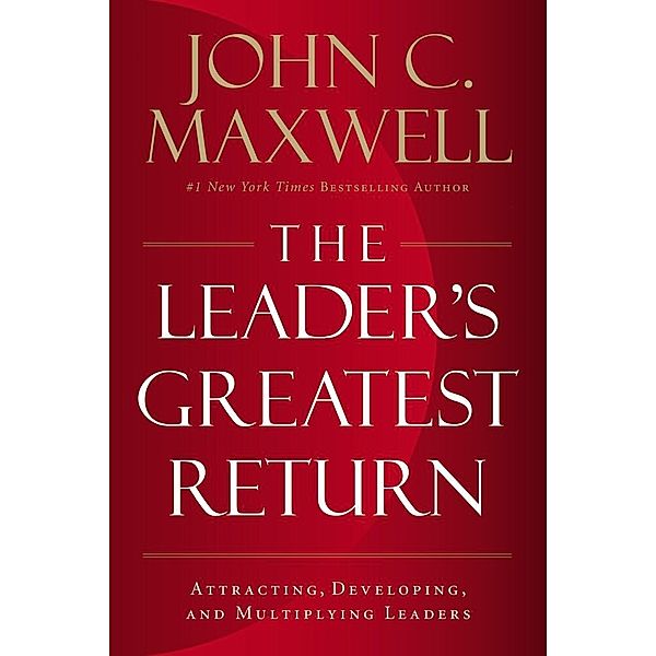 The Leader's Greatest Return, John C. Maxwell