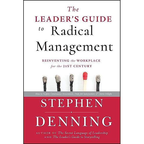 The Leader's Guide to Radical Management, Stephen Denning