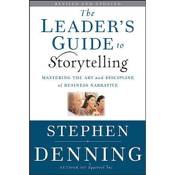 The Leader's Guide to Storytelling, Stephen Denning