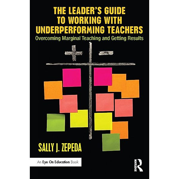 The Leader's Guide to Working with Underperforming Teachers, Sally J Zepeda