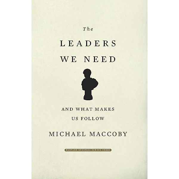 The Leaders We Need, Michael Maccoby