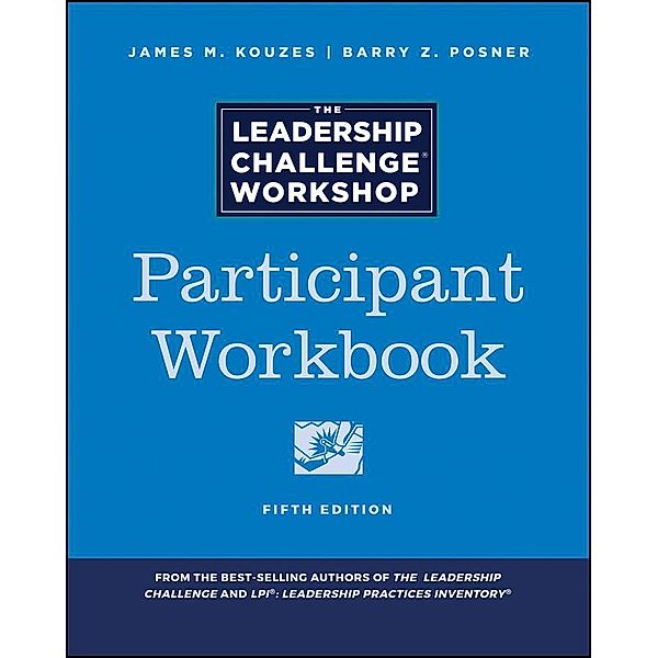 The Leadership Challenge Workshop / Leadership Challenge, James M. Kouzes, Barry Z. Posner