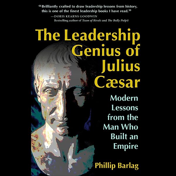 The Leadership Genius of Julius Caesar, Phillip Barlag