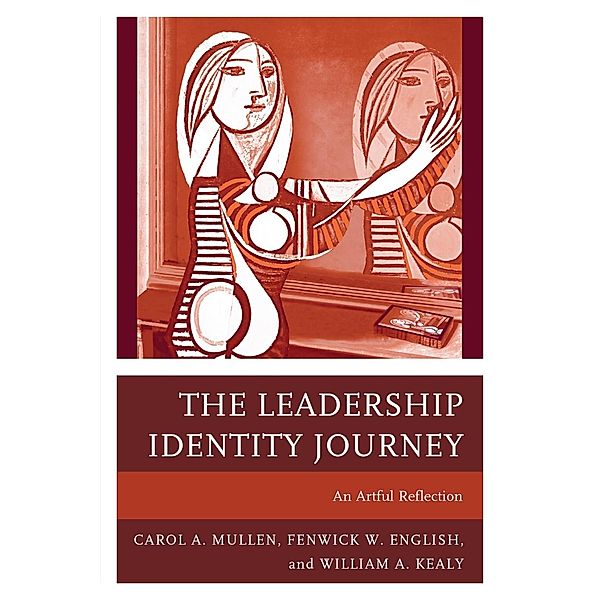 The Leadership Identity Journey, Carol A. Mullen, Fenwick W. English, William A. Kealy