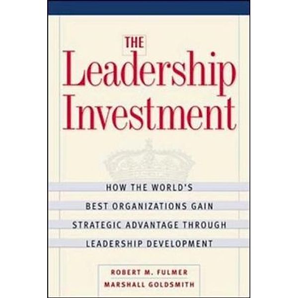 The Leadership Investment, Robert M. Fulmer, Marshall Goldsmith