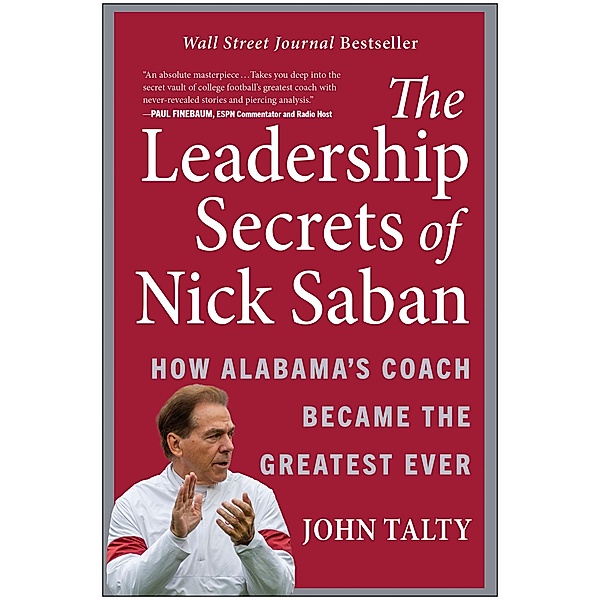 The Leadership Secrets of Nick Saban, John Talty