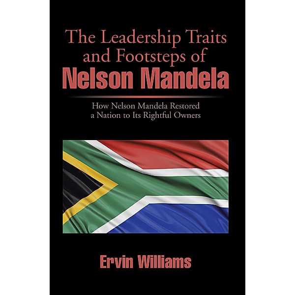 The Leadership Traits and Footsteps of Nelson Mandela, Ervin Williams