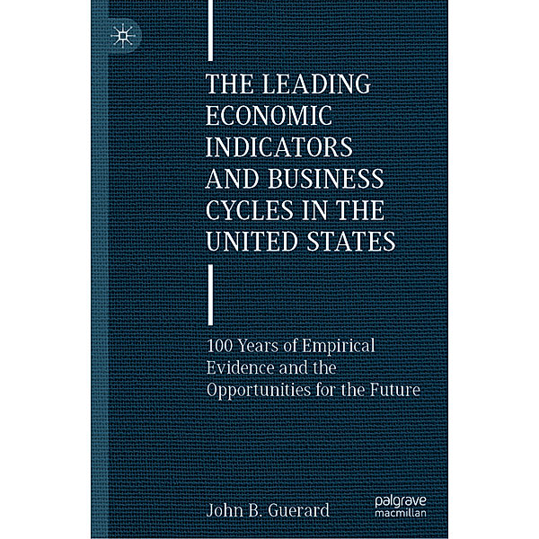 The Leading Economic Indicators and Business Cycles in the United States, John B. Guerard
