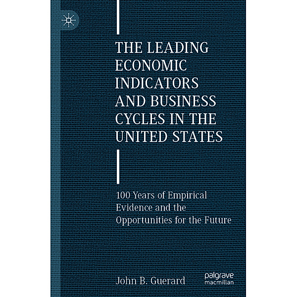 The Leading Economic Indicators and Business Cycles in the United States, John B. Guerard