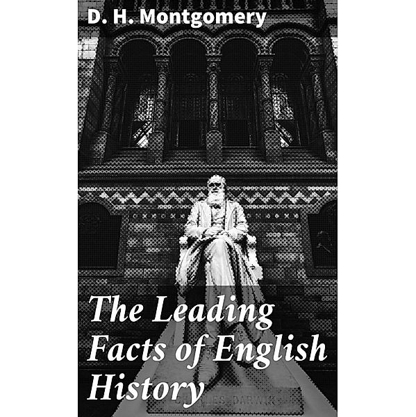 The Leading Facts of English History, D. H. Montgomery