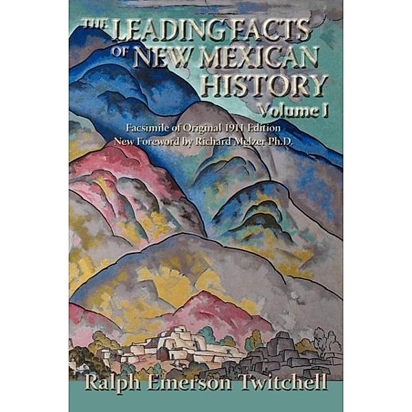 The Leading Facts of New Mexican History, Vol. I (Softcover), Ralph Emerson Twitchell