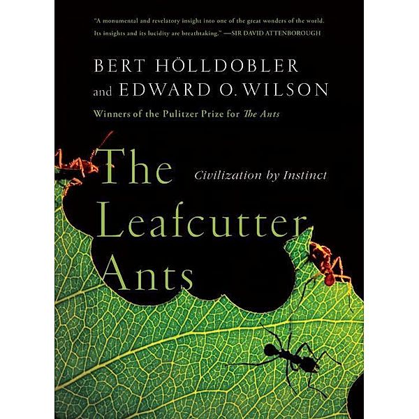 The Leafcutter Ants, Bert Hölldobler, Edward O Wilson