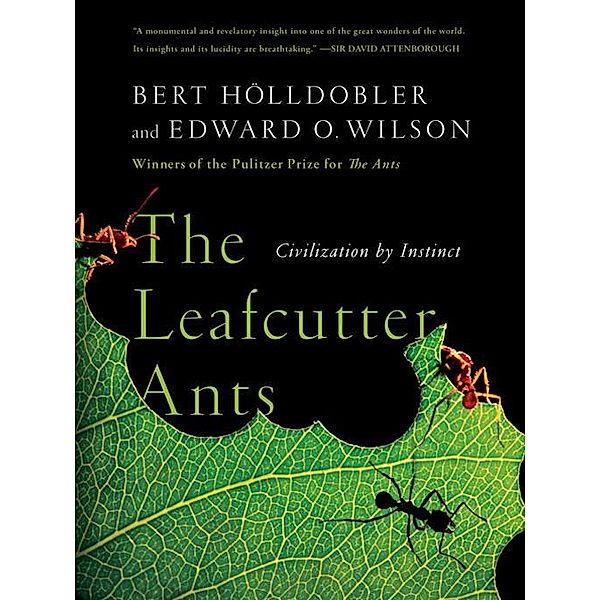 The Leafcutter Ants: Civilization by Instinct, Bert Hölldobler, Edward O. Wilson