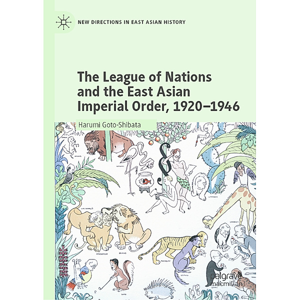 The League of Nations and the East Asian Imperial Order, 1920-1946, Harumi Goto-Shibata