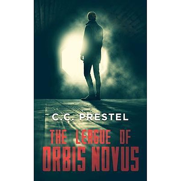 The League of Orbis Novus / Christopher C Prestel, C. C. Prestel