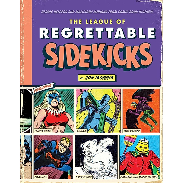 The League of Regrettable Sidekicks / Comic Book History Bd.4, Jon Morris
