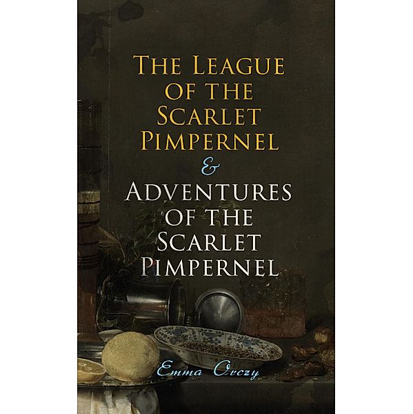 The League of the Scarlet Pimpernel & Adventures of the Scarlet Pimpernel, Emma Orczy