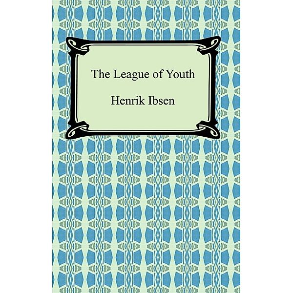 The League of Youth, Henrik Ibsen