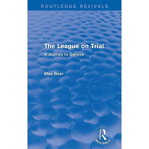 The League on Trial (Routledge Revivals) / Routledge Revivals, Max Beer
