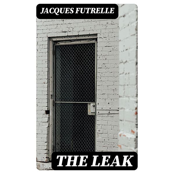 The Leak, Jacques Futrelle