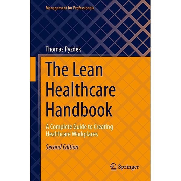 The Lean Healthcare Handbook / Management for Professionals, Thomas Pyzdek