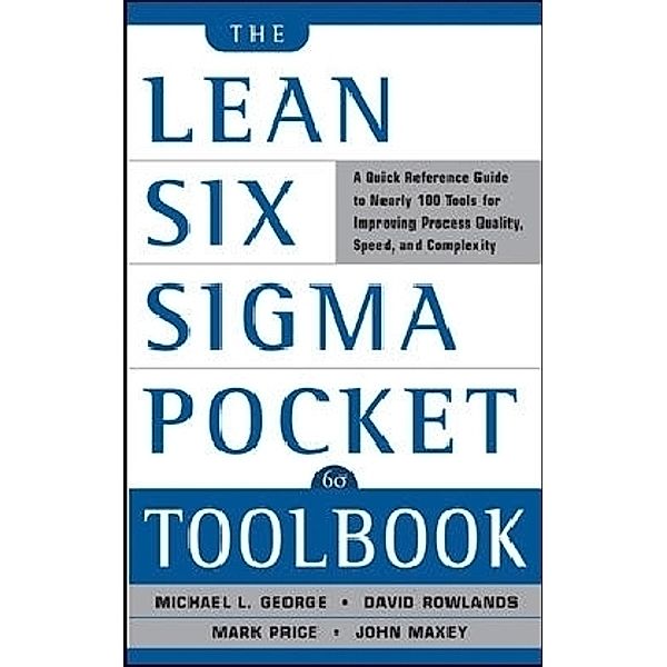 The Lean Six Sigma Pocket Toolbook, Michael L. George, John Maxey, David T. Rowlands, Malcolm Upton