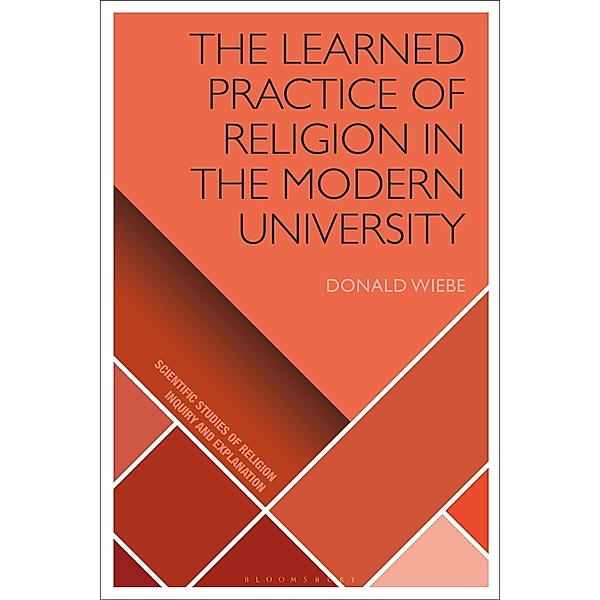 The Learned Practice of Religion in the Modern University, Donald Wiebe