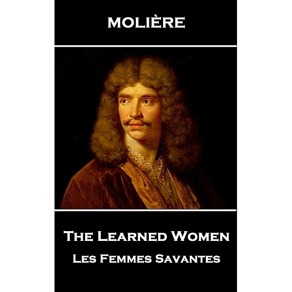 The Learned Women, Molière
