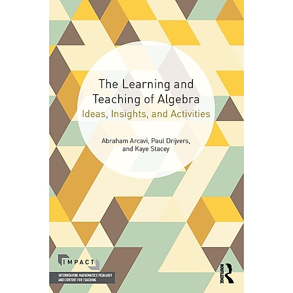 The Learning and Teaching of Algebra, Abraham Arcavi, Paul Drijvers, Kaye Stacey