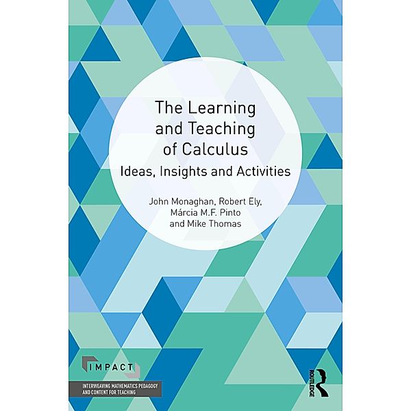 The Learning and Teaching of Calculus, John Monaghan, Robert Ely, Márcia M. F. Pinto, Mike Thomas