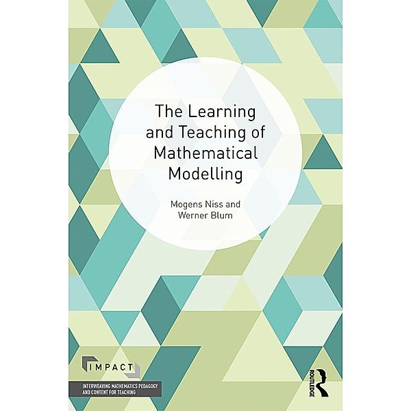 The Learning and Teaching of Mathematical Modelling, Mogens Niss, Werner Blum