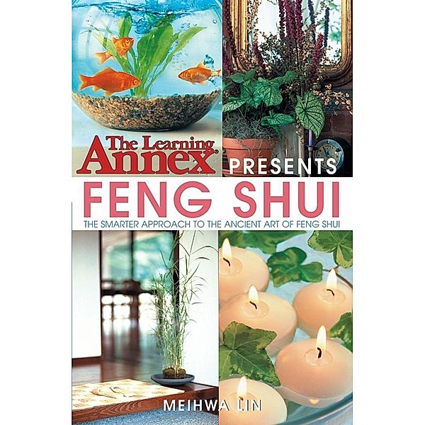 The Learning Annex Presents Feng Shui / Learning Annex Bd.3, Meihwa Lin
