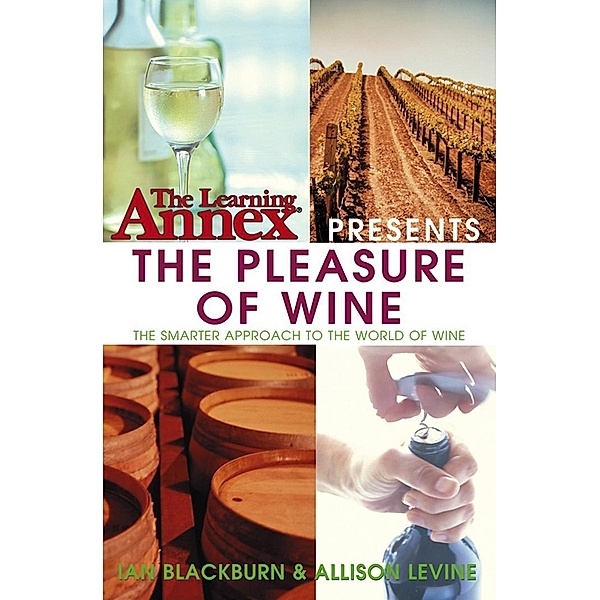 The Learning Annex Presents The Pleasure of Wine / Learning Annex Bd.2, Ian Blackburn, Allison Levine