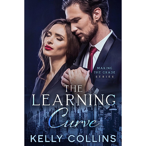The Learning Curve (Making the Grade, #3) / Making the Grade, Kelly Collins