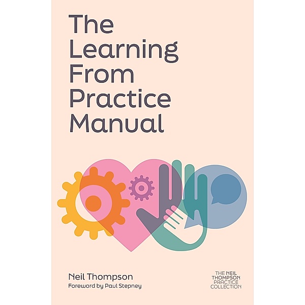 The Learning From Practice Manual / The Neil Thompson Practice Collection, Neil Thompson