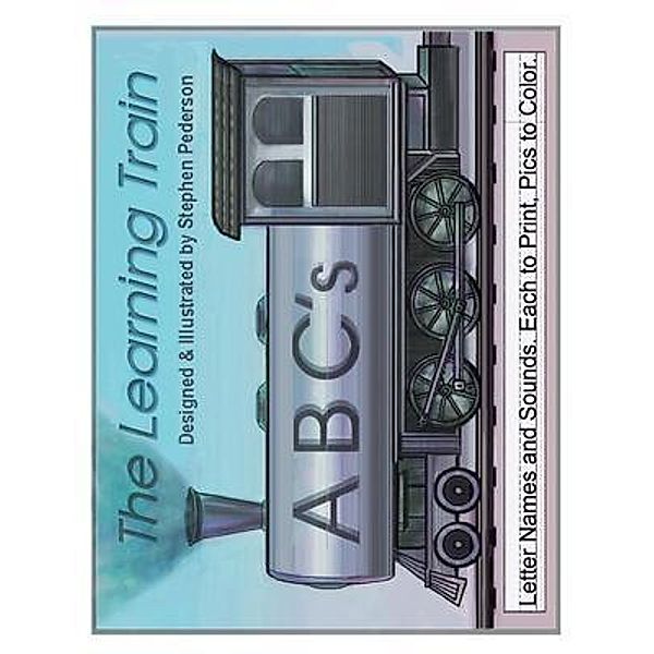 The Learning Train - ABC's / West Point Print and Media LLC, Stephen Pederson