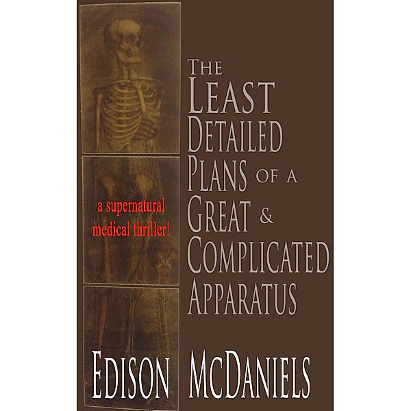 The Least Detailed Plans of a Great & Complicated Apparatus (Tales of the Bloody Scalpel, #5) / Tales of the Bloody Scalpel, Edison McDaniels