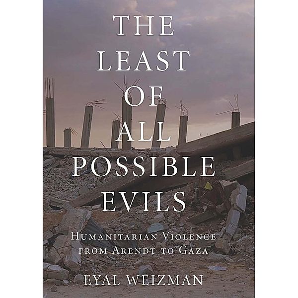 The Least of All Possible Evils, Eyal Weizman