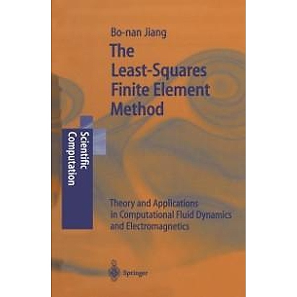 The Least-Squares Finite Element Method / Scientific Computation, Bo-nan Jiang