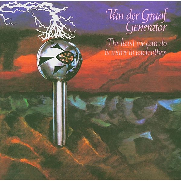 The Least We Can Do Is Wave To Each Other, Van der Graaf Generator