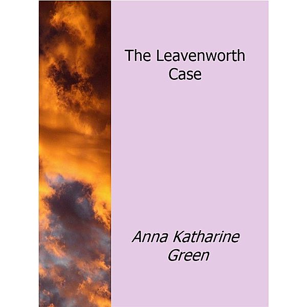 The Leavenworth Case, Anna Katharine Green