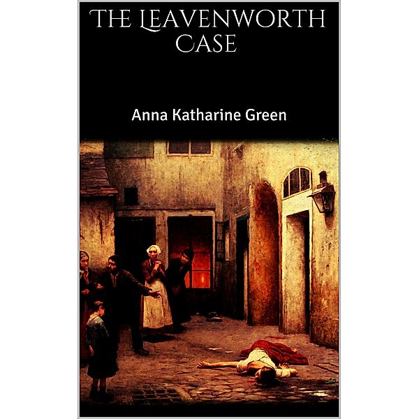 The Leavenworth Case, Anna Katharine Green