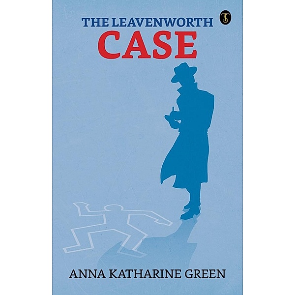 The Leavenworth Case / True Sign Publishing House, Anna Katharine Green