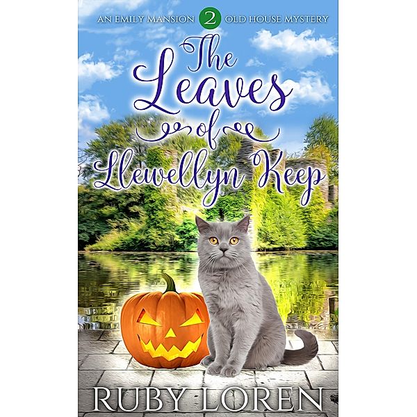 The Leaves of Llewellyn Keep (Emily Mansion Old House Mysteries, #2) / Emily Mansion Old House Mysteries, Ruby Loren