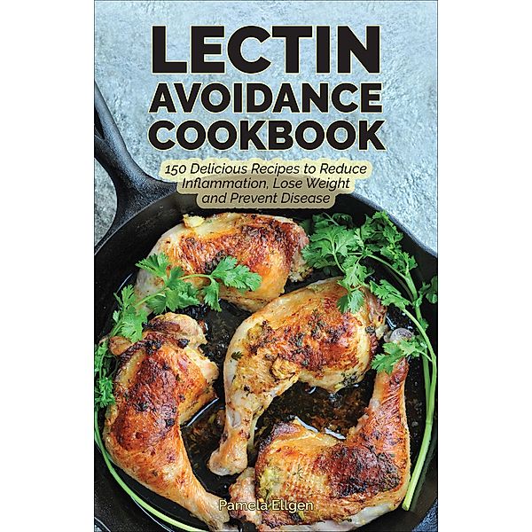 The Lectin Avoidance Cookbook, Pamela Ellgen