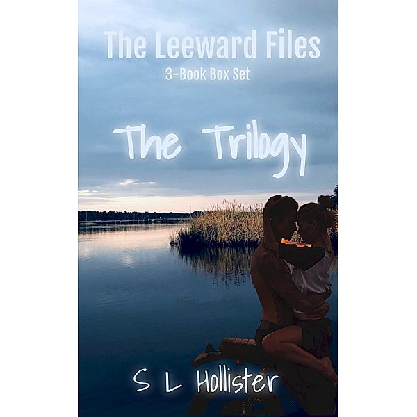 The Leeward Files Trilogy / The Leeward Files, Sherri Lupton Hollister, S L Hollister