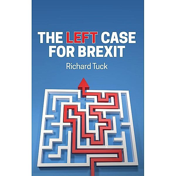 The Left Case for Brexit, Richard Tuck