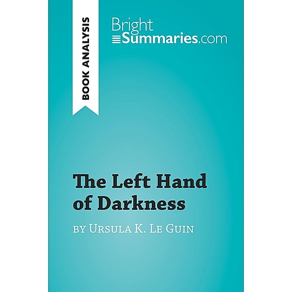 The Left Hand of Darkness by Ursula K. Le Guin (Book Analysis), Bright Summaries