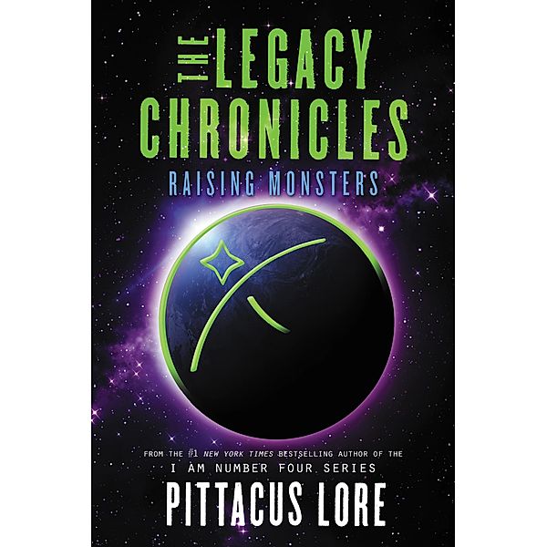 The Legacy Chronicles: Raising Monsters / Legacy Chronicles Bd.5, Pittacus Lore