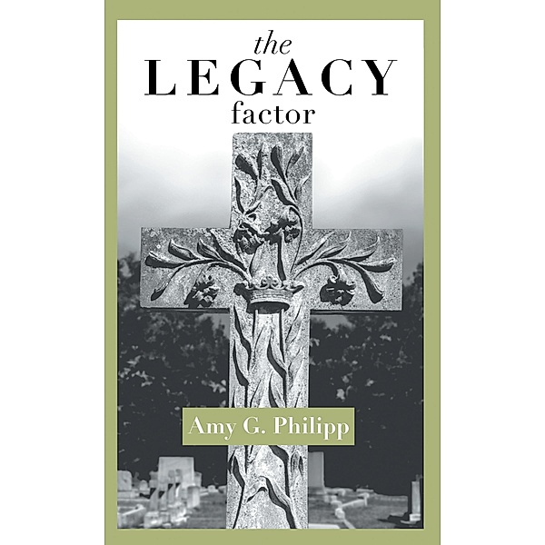The Legacy Factor, Amy G. Philipp